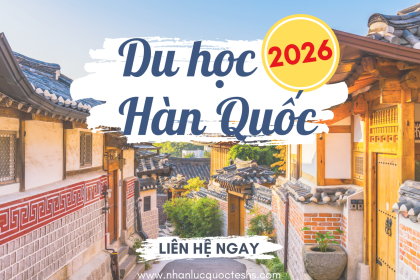 Du học Hàn Quốc 2026 bạn nên biết: Điều kiện, chi phí & thủ tục mới nhất